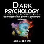 DARK PSYCHOLOGY: LEARN TO INFLUENCE ANYO cover image cdn