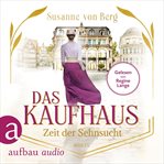 Das Kaufhaus : Zeit der Sehnsucht. Die Kaufhaus-Saga cover image cdn