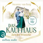 Das Kaufhaus : Zeit der Wünsche. Die Kaufhaus-Saga cover image cdn
