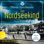Das Nordseekind : Theodor Storm ermittelt cover image cdn