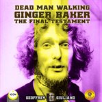 DEAD MAN WALKING GINGER BAKER THE FINAL cover image cdn