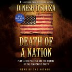 Death of a nation : plantation politics and the making of the Democratic party cover image cdn