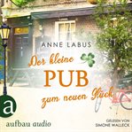 Der kleine Pub zum neuen Glück : Kleeblatt Träume cover image cdn