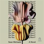 Do You Remember Being Born? : A Novel cover image cdn