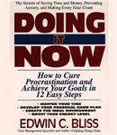 Doing it now : [how to cure procrastination and achieve your goals in 12 easy steps] cover image cdn