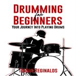 DRUMMING FOR BEGINNERS - YOUR JOURNEY IN cover image cdn