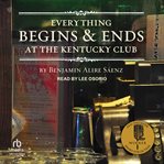Everything Begins and Ends at the Kentucky Club cover image cdn