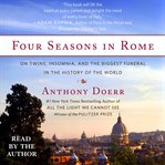 Four seasons in Rome : on twins, insomnia, and the biggest funeral in the history of the world cover image cdn