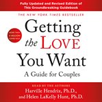 Getting the love you want : a guide for couples : fully updated and revised cover image cdn