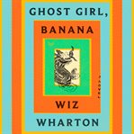 Ghost Girl, Banana : A Novel cover image cdn