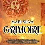 Grimoire : How to Cast and Craft Magickal Spells, Learn Wiccan Practices, and Unlock the Secrets of W cover image cdn