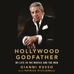 Hollywood godfather : my life in the movies and the mob cover image cdn