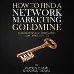 HOW TO FIND A NETWORK MARKETING GOLDMINE cover image cdn