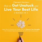 How to Get Unstuck and Live Your Best Life  2 books in 1 cover image cdn