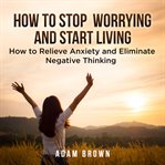 HOW TO STOP WORRYING AND START LIVING: H cover image cdn