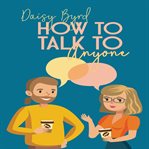 How to Talk to Anyone About Anything cover image cdn