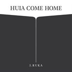 HUIA COME HOME cover image cdn