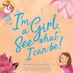 I'M A GIRL. SEE WHAT I CAN BE! cover image cdn