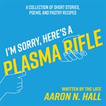 I'm Sorry, Here's a Plasma Rifle cover image cdn