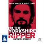 I'm the Yorkshire Ripper : Conversations With a Killer cover image cdn