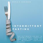 INTERMITTENT FASTING: THE ULTIMATE GUIDE cover image cdn