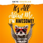 It's All About Me, I'm Awesome! cover image cdn