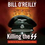 Killing the SS : the Hunt for the worst war criminals in history cover image cdn