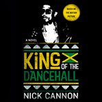 King of the dancehall : a novel cover image cdn