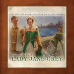 Lady Jane Grey : Christian Biographies for Young Readers cover image cdn