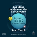 Las ideas fundamentales del universo (The Biggest Ideas in the Universe) : Espacio, tiempo y movimiento (Space, Time and Motion) cover image cdn