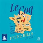 Le Coq : A Journey to the Heart of French Rugby cover image cdn