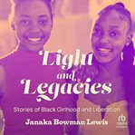 Light and Legacies : Stories of Black Girlhood and Liberation cover image cdn