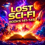 Lost Sci : Fi Books 141 thru 145 cover image cdn