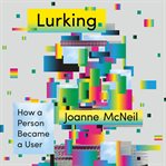 Lurking : how a person became a user cover image cdn