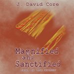 Magnified and Sanctified cover image cdn