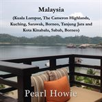 Malaysia (Kuala Lumpur, the Cameron Highlands, Kuching, Sarawak, Borneo, Tanjung Jara and Kota Ki cover image cdn