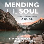 Mending the Soul : Understanding and Healing Abuse cover image cdn