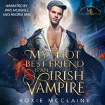 My Hot Best Friend Is an Irish Vampire cover image cdn