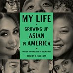 My Life : Growing Up Asian in America cover image cdn