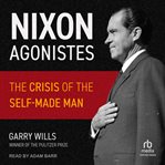 Nixon Agonistes : The Crisis of the Self-Made Man cover image cdn