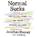 Normal sucks : how to live, learn, and thrive outside the lines cover image cdn