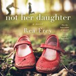 Not Her Daughter : A Novel cover image cdn