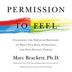 Permission to feel : unlocking the power of emotions to help our kids, ourselves, and our society thrive cover image cdn