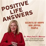 Positive Life Answers : Secrets of Happy and Joyful People cover image cdn