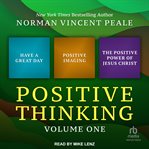Positive Thinking Volume One : Have a Great Day, Positive Imaging, and The Positive Power of Jesus Christ cover image cdn