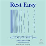 Rest Easy : Discover Calm and Abundance through the Radical Power of Rest cover image cdn