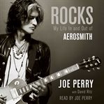 Rocks : [my life in and out of Aerosmith] cover image cdn
