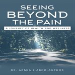 SEEING BEYOND THE PAIN A JOURNEY OF HEAL cover image cdn