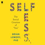Selfless : The Social Creation of "You" cover image cdn