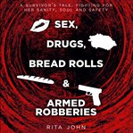 Sex, Drugs, Bread Rolls, and Armed Robberies cover image cdn